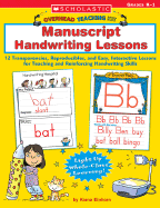 Manuscript Handwriting Lessons: 12 Transparencies, Reproducibles, and Easy, Interactive Lessons for Teaching and Reinforcing Handwriting Skills
