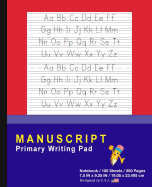 Manuscript Primary Writing Pad: Red Blue - Writing Journal Tablet For Kids - Write ABC's & First Words - Handwriting Practice - For Home & School [Classic]