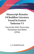 Manuscript Remains of Buddhist Literature Found in Eastern Turkestan V1: Facsimiles with Transcripts, Translation and Notes (1916)