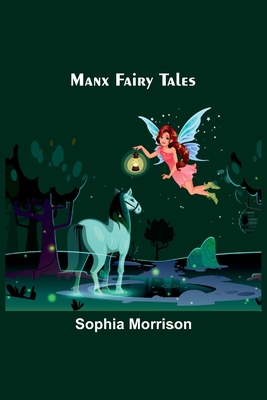 Manx Fairy Tales - Morrison, Sophia