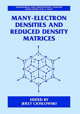 Many-Electron Densities and Reduced Density Matrices - Cioslowski, Jerzy (Editor)