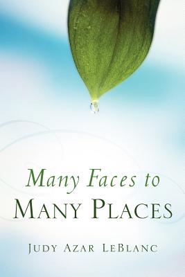 Many Faces to Many Places - LeBlanc, Judy Azar