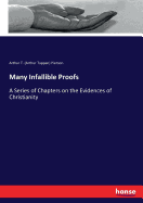 Many Infallible Proofs: A Series of Chapters on the Evidences of Christianity