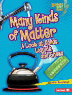 Many Kinds of Matter: A Look at Solids, Liquids, and Gases