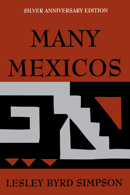 Many Mexicos: Fourth Edition Revised (Silver Anniversary Edition) - Simpson, Lesley Byrd