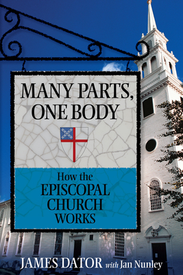 Many Parts, One Body: How the Episcopal Church Works - Dator, James, and Nunley, Jan