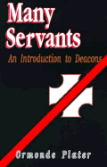 Many Servants: An Introduction to Deacons - Plater, Ormonde