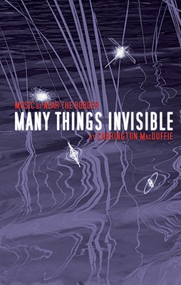 Many Things Invisible - MacDuffie, Carrington (Read by), and Near the Border (Instrumental soloist), and Graham, Dion (Read by)