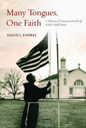 Many Tongues, One Faith: A History of Franciscan Parish Life in the United States