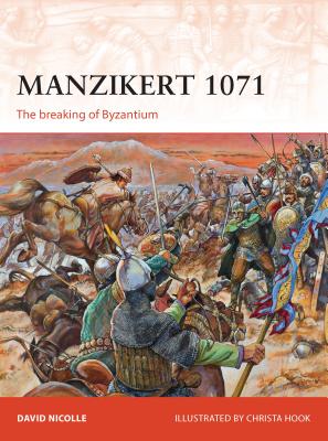 Manzikert 1071: The Breaking of Byzantium - Nicolle, David