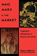 Mao, Marx & the Market: Capitalist Adventures in Russia and China