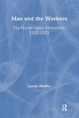 Mao Zedong and Workers: The Labour Movement in Hunan Province, 1920-23: The Labour Movement in Hunan Province, 1920-23 - International City County Management Association