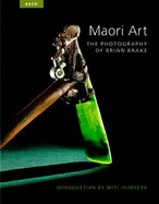 Maori Art: The Photography of Brian Brake - Brake, Brian