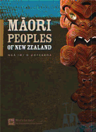 Maori Peoples of New Zealand =: Nga Iwi O Aotearoa - 