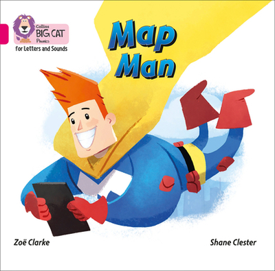 Map Man Big Book: Band 01a/Pink a - Clarke, Zo?, and Clester, Shane (Illustrator), and Collins Big Cat (Prepared for publication by)