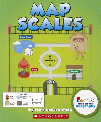 Map Scales (Rookie Read-About Geography: Map Skills) (Library Edition) - Wade, Mary Dodson