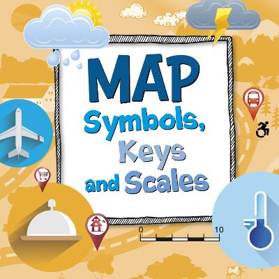 Map Symbols, Keys and Scales - Hansen, Susan Ahmadi