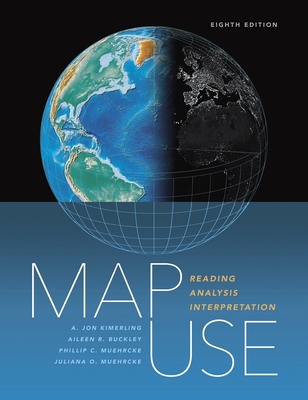 Map Use: Reading, Analysis, Interpretation - Kimerling, A Jon, and Buckley, Aileen R, and Muehrcke, Phillip C