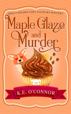 Maple Glaze and Murder - O'Connor, K E