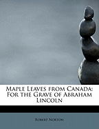 Maple Leaves from Canada: For the Grave of Abraham Lincoln