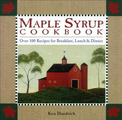 Maple Syrup Cookbook - Haedrich, Ken