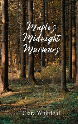 Maple's Midnight Murmurs - Whitfield, Clara