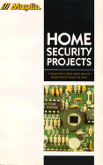 Maplin Home Security Projects: A Collection of Useful Design Ideas for Security Devices...