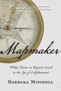 Mapmaker: Philip Turnor in Rupert's Land in the Age of Enlightenment