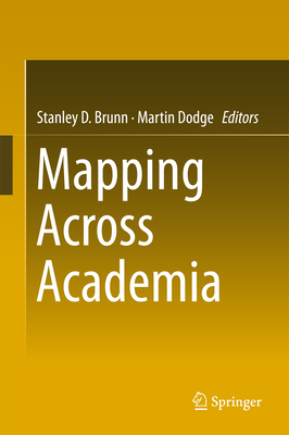 Mapping Across Academia - Brunn, Stanley D, PhD (Editor), and Dodge, Martin, Dr. (Editor)