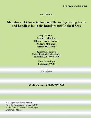Mapping and Characterization of Recurring Spring Leads and Landfast Ice in the Beaufort and Chukchi Seas - Shapiro, Lewis H, and Gaylord, Allison Graves, and Cotter, Patrick W