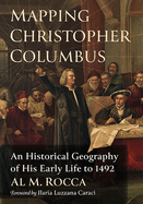Mapping Christopher Columbus: An Historical Geography of His Early Life to 1492