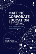 Mapping Corporate Education Reform: Power and Policy Networks in the Neoliberal State