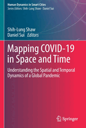 Mapping COVID-19 in Space and Time: Understanding the Spatial and Temporal Dynamics of a Global Pandemic