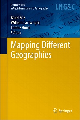 Mapping Different Geographies - Kriz, Karel (Editor), and Cartwright, William, Sir (Editor), and Hurni, Lorenz (Editor)