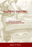 Mapping Discord: Allegorical Cartography in Early Modern French Writing - Peters, Jeffrey N