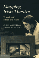 Mapping Irish Theatre: Theories of Space and Place