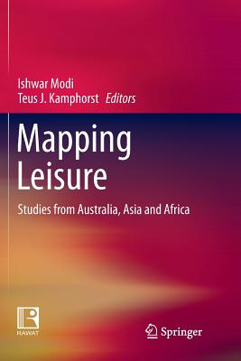 Mapping Leisure: Studies from Australia, Asia and Africa - Modi, Ishwar (Editor), and Kamphorst, Teus J (Editor)