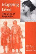 Mapping Lives: The Uses of Biography - France, Peter (Editor), and St Clair, William (Editor)
