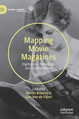 Mapping Movie Magazines: Digitization, Periodicals and Cinema History - Biltereyst, Daniel (Editor), and Van de Vijver, Lies (Editor)