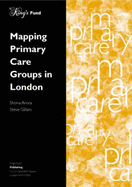 Mapping Primary Care Groups in London - Arora, Shona, and Gillam, Stephen