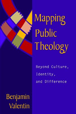 Mapping Public Theology: Beyond Culture, Identity, and Difference - Valentin, Benjamin