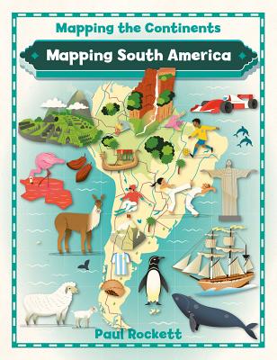 Mapping South America - Rockett, Paul