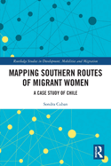 Mapping Southern Routes of Migrant Women: A Case Study of Chile