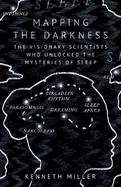 Mapping the Darkness: The Visionary Scientists Who Unlocked the Mysteries of Sleep