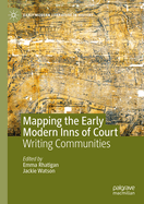 Mapping the Early Modern Inns of Court: Writing Communities
