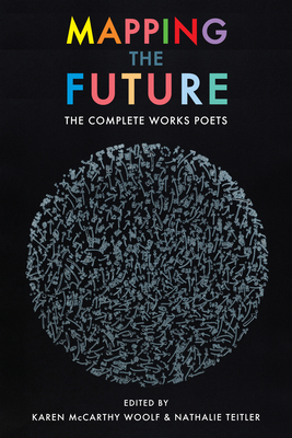 Mapping the Future: The Complete Works - McCarthy Woolf, Karen (Editor), and Teitler, Nathalie (Editor)