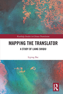 Mapping the Translator: A Study of Liang Shiqiu