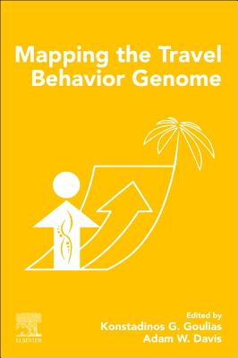 Mapping the Travel Behavior Genome - Goulias, Konstadinos G. (Editor), and Davis, Adam W. (Editor)