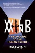 Mapping the Wild Mind: A Field Guide to the Human Psyche