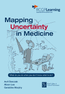 Mapping Uncertainty in Medicine: What to Do When You Don't Know What to Do?